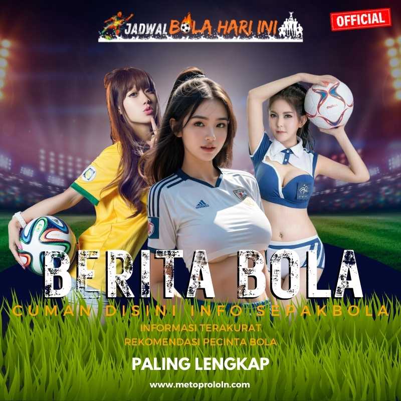 berita jadwal bola hari ini